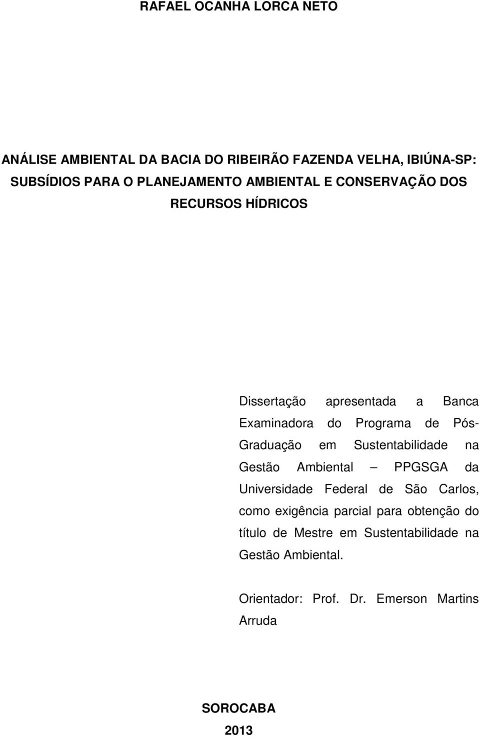 em Sustentabilidade na Gestão Ambiental PPGSGA da Universidade Federal de São Carlos, como exigência parcial para