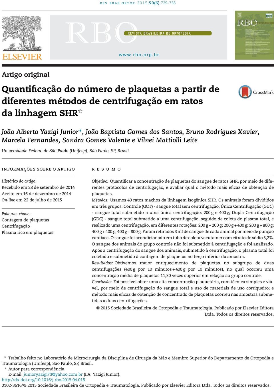 Rodrigues Xavier, Marcela Fernandes, Sandra Gomes Valente e Vilnei Mattiolli Leite Universidade Federal de São Paulo (Unifesp), São Paulo, SP, Brasil informações sobre o artigo Histórico do artigo: