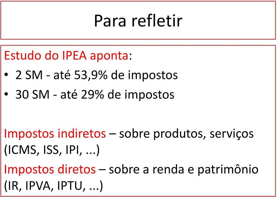 indiretos sobre produtos, serviços (ICMS, ISS, IPI,.