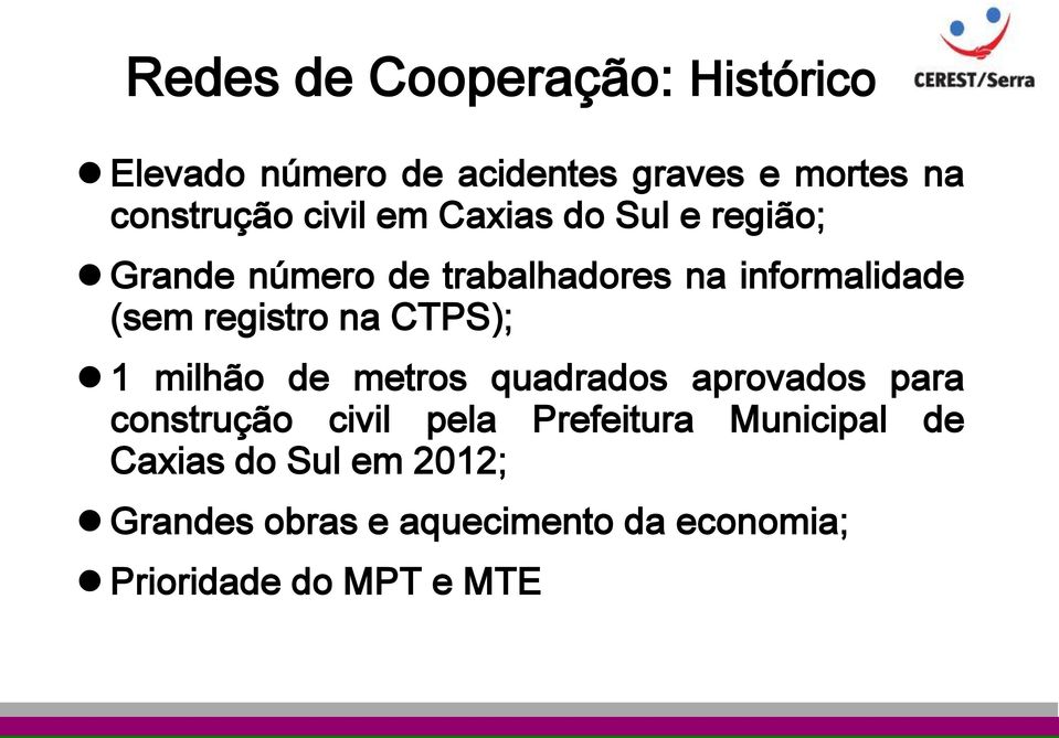 registro na CTPS); 1 milhão de metros quadrados aprovados para construção civil pela