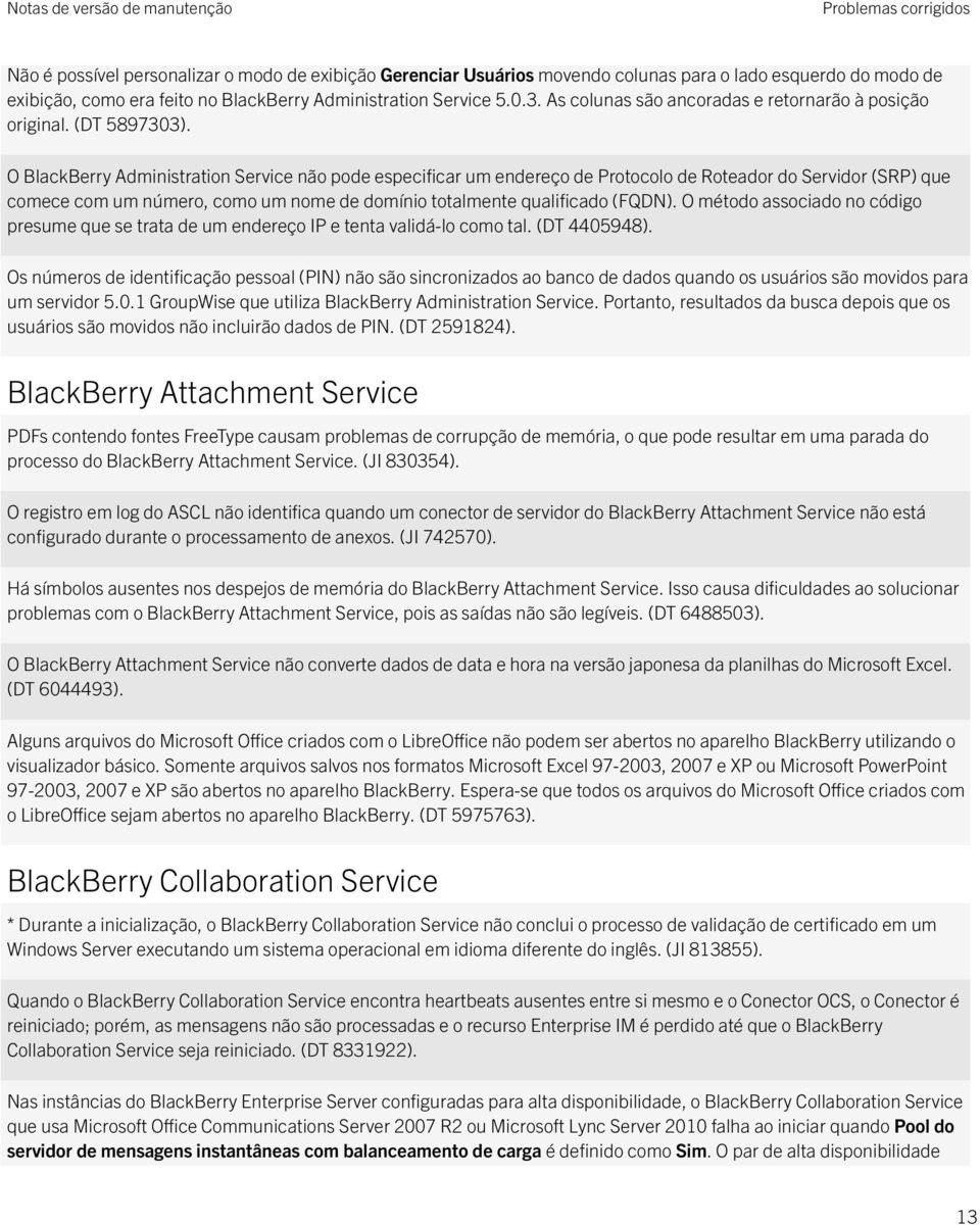 O BlackBerry Administration Service não pode especificar um endereço de Protocolo de Roteador do Servidor (SRP) que comece com um número, como um nome de domínio totalmente qualificado (FQDN).