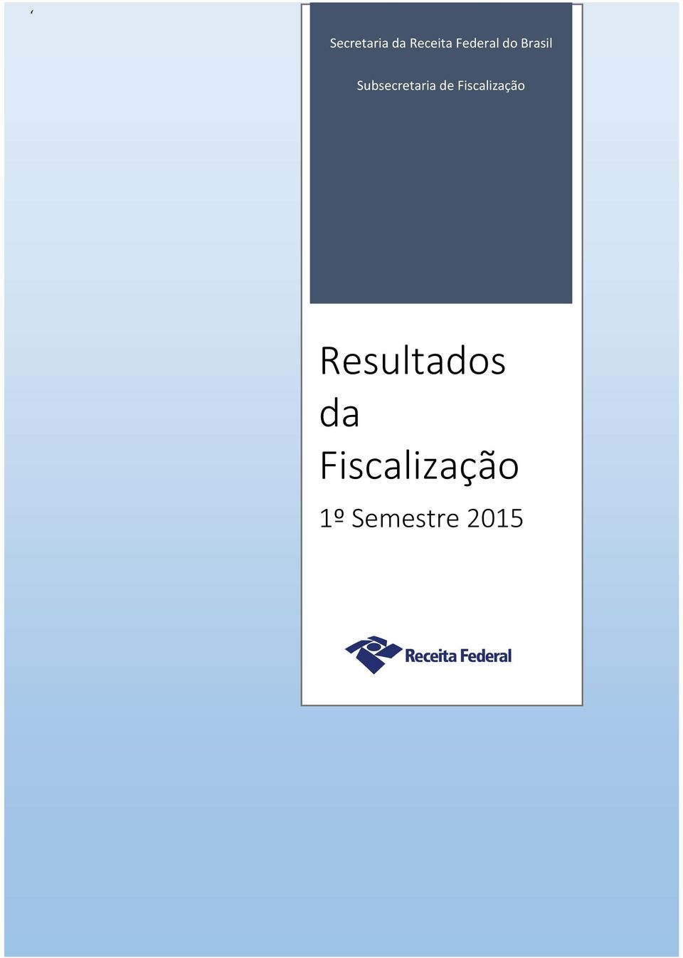 da Fiscalização da RFB 1º Semestre de