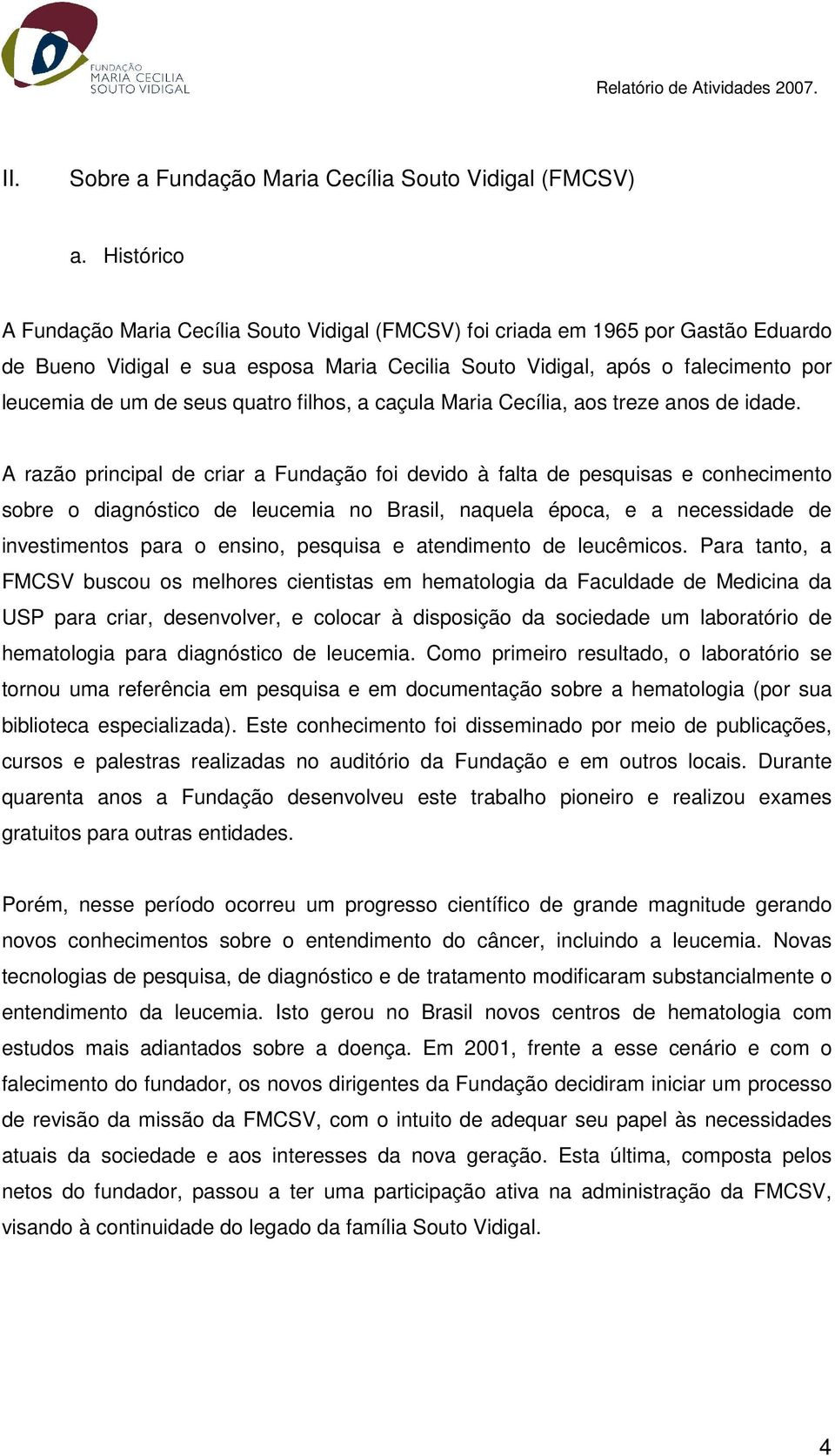 quatro filhos, a caçula Maria Cecília, aos treze anos de idade.