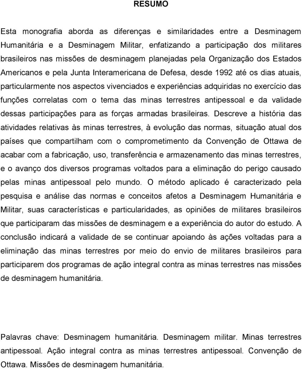 exercício das funções correlatas com o tema das minas terrestres antipessoal e da validade dessas participações para as forças armadas brasileiras.