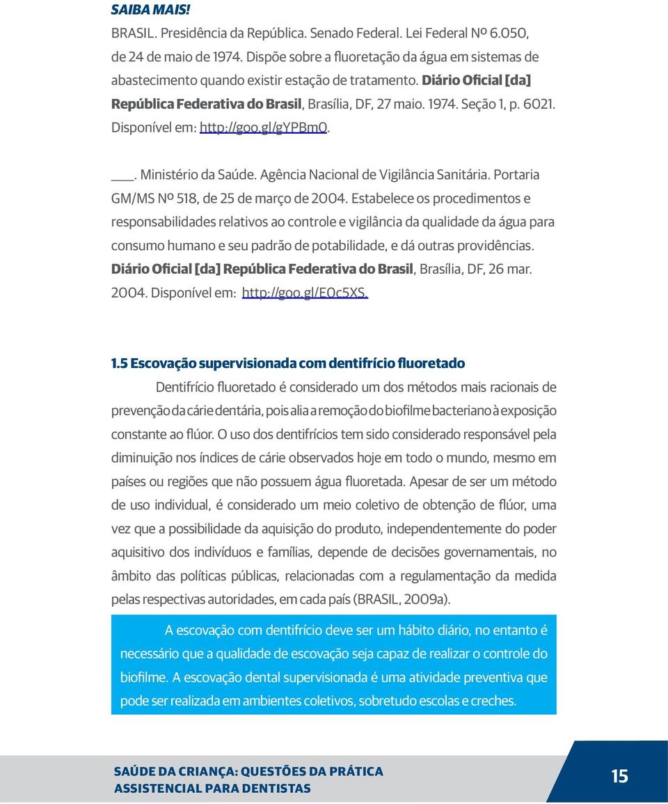 Disponível em: http://goo.gl/gypbm0.. Ministério da Saúde. Agência Nacional de Vigilância Sanitária. Portaria GM/MS Nº 518, de 25 de março de 2004.