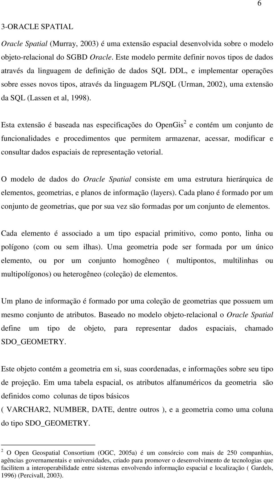 extensão da SQL (Lassen et al, 1998).