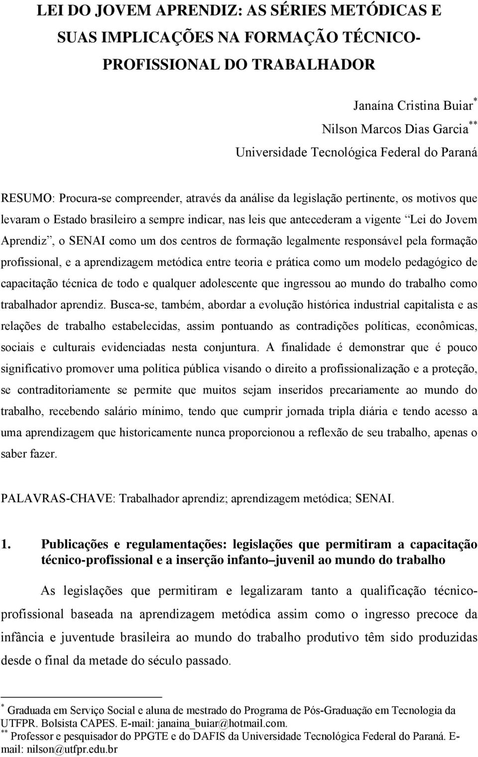 Aprendiz, o SENAI como um dos centros de formação legalmente responsável pela formação profissional, e a aprendizagem metódica entre teoria e prática como um modelo pedagógico de capacitação técnica