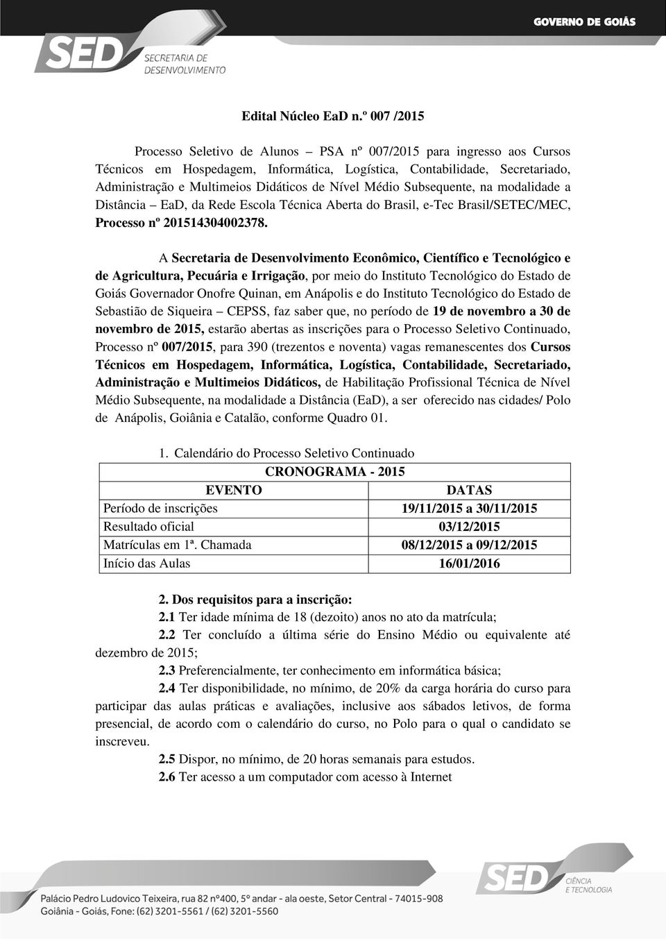 Nível Médio Subsequente, na modalidade a Distância EaD, da Rede Escola Técnica Aberta do Brasil, e-tec Brasil/SETEC/MEC, Processo nº 201514304002378.