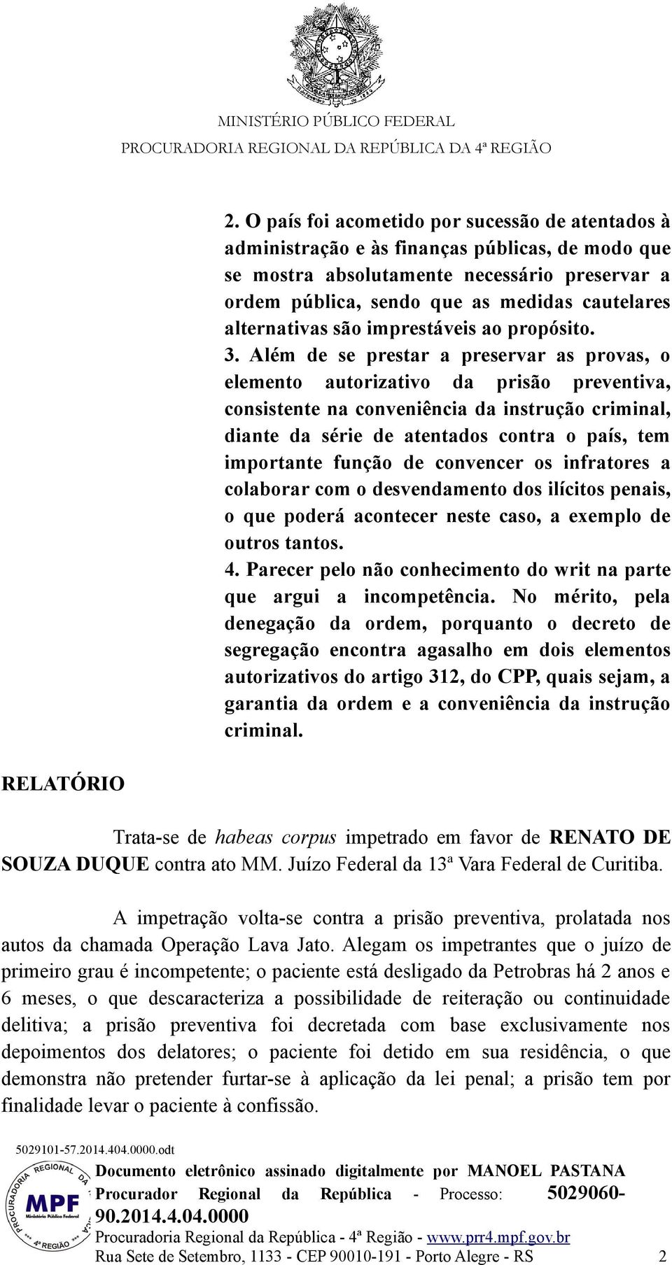 alternativas são imprestáveis ao propósito. 3.