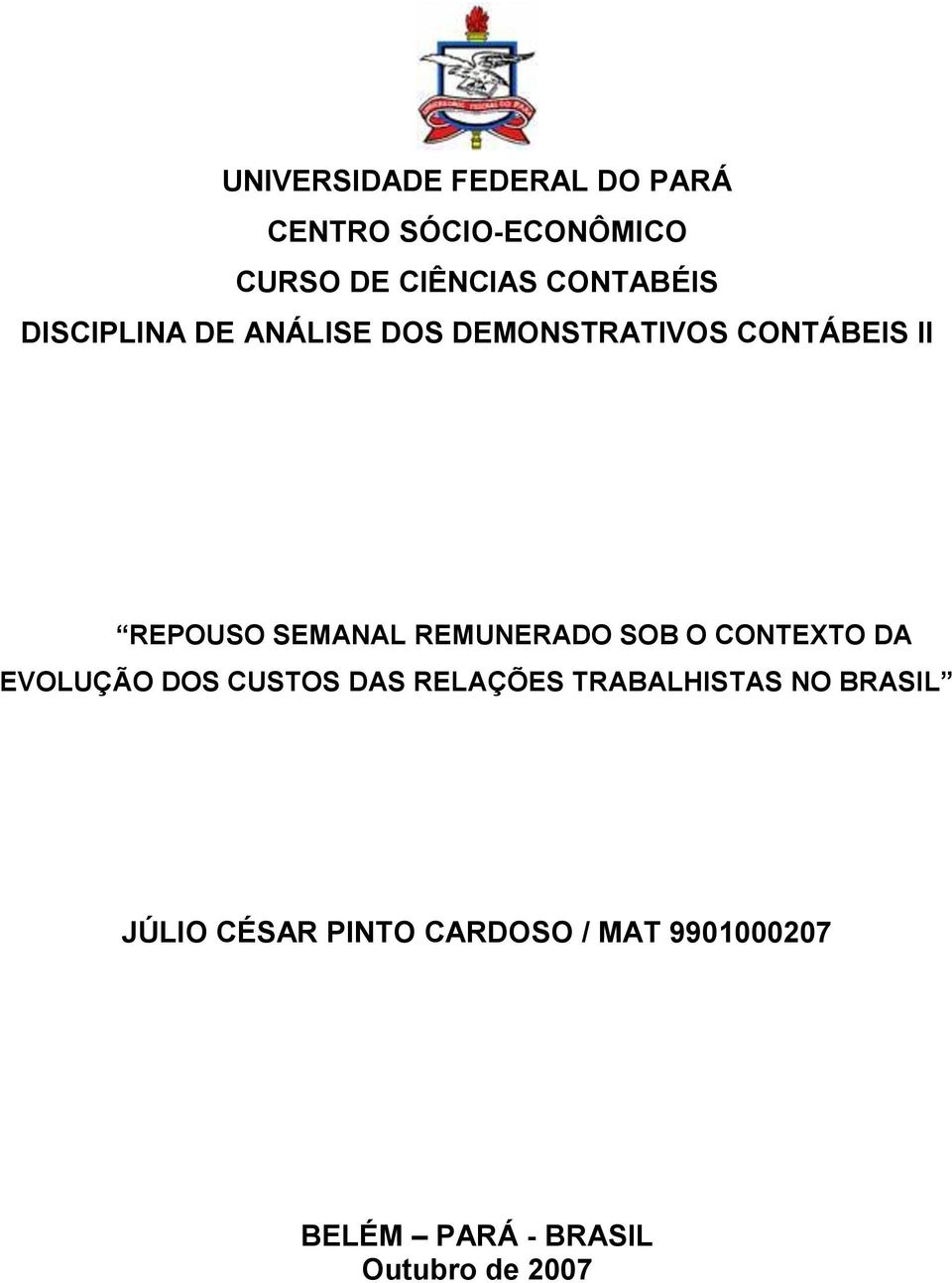 SEMANAL REMUNERADO SOB O CONTEXTO DA EVOLUÇÃO DOS CUSTOS DAS RELAÇÕES