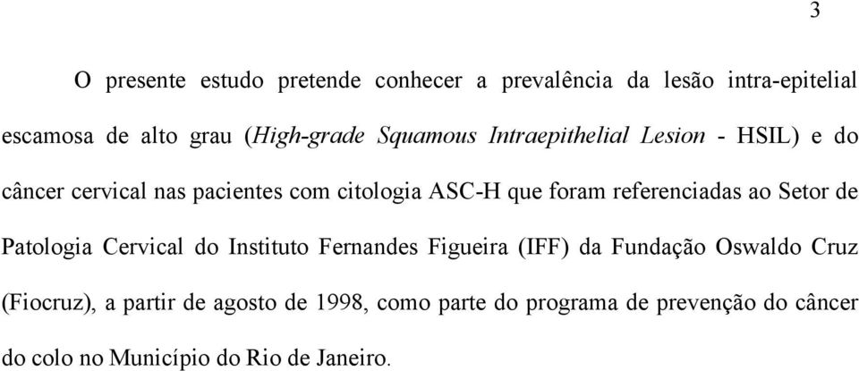 referenciadas ao Setor de Patologia Cervical do Instituto Fernandes Figueira (IFF) da Fundação Oswaldo Cruz