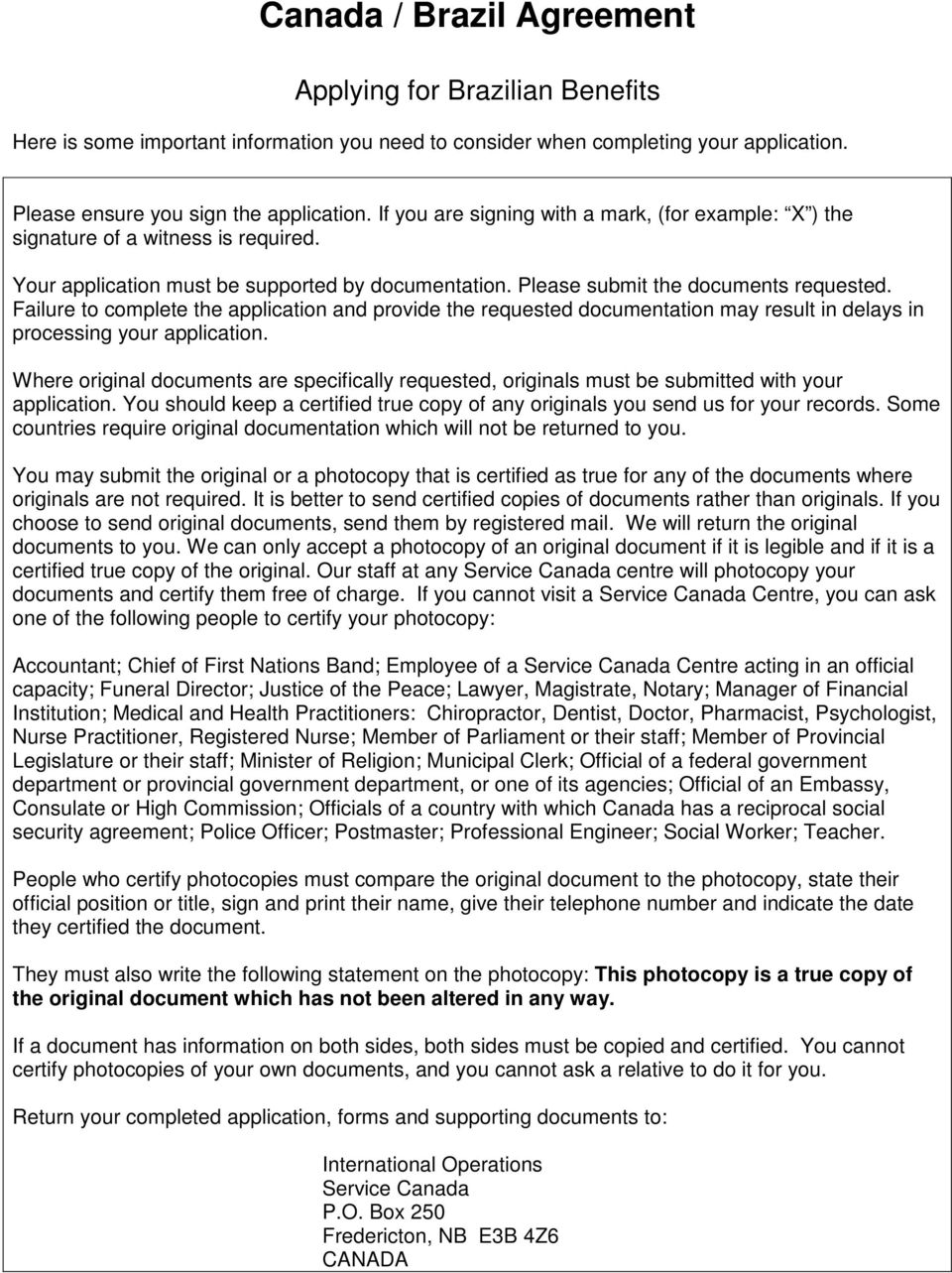 Failure to complete the application and provide the requested documentation may result in delays in processing your application.