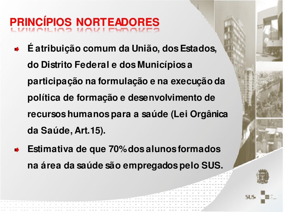 formação e desenvolvimento de recursos humanos para a saúde (Lei Orgânica da Saúde,