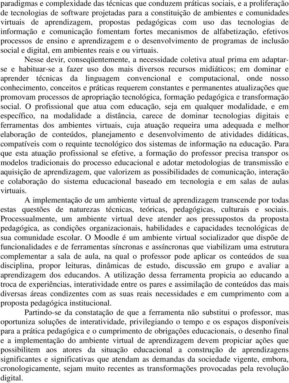 inclusão social e digital, em ambientes reais e ou virtuais.