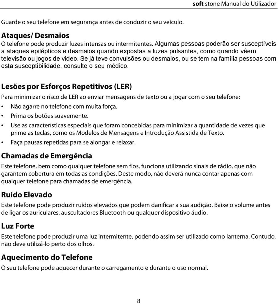 Se já teve convulsões ou desmaios, ou se tem na família pessoas com esta susceptibilidade, consulte o seu médico.