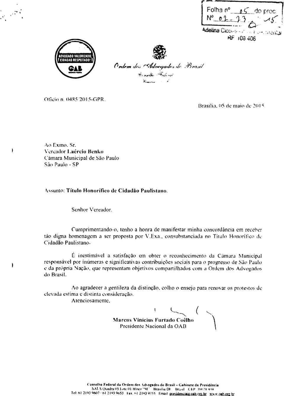 Vereador Laércio Benko Cámara Municipal de São Paulo São Paulo - SP Assunto: Titulo Honorifico de Cidadão Paulistano. Senhor Vereador.