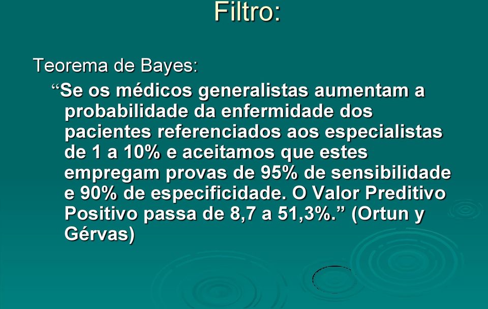 de 1 a 10% e aceitamos que estes empregam provas de 95% de sensibilidade e