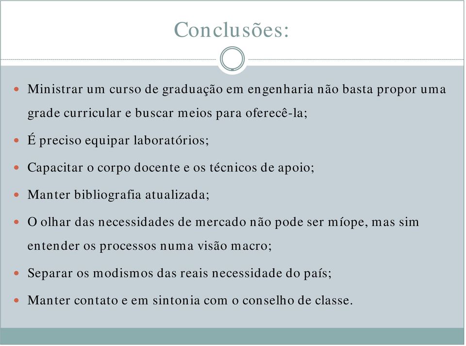 bibliografia atualizada; O olhar das necessidades de mercado não pode ser míope, mas sim entender os processos