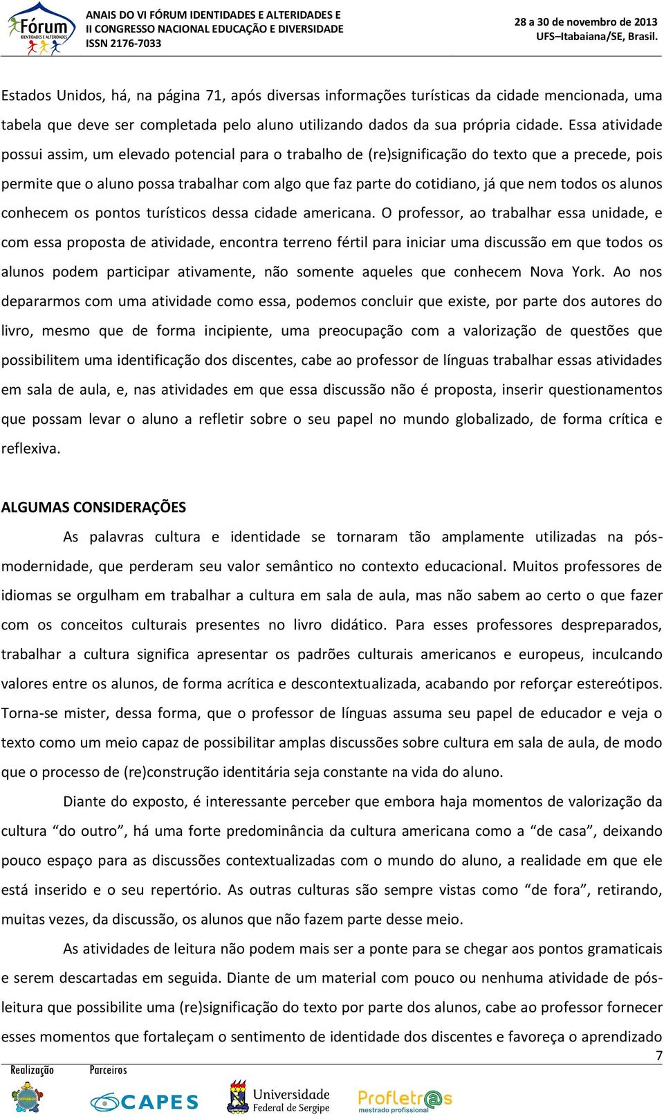 todos os alunos conhecem os pontos turísticos dessa cidade americana.