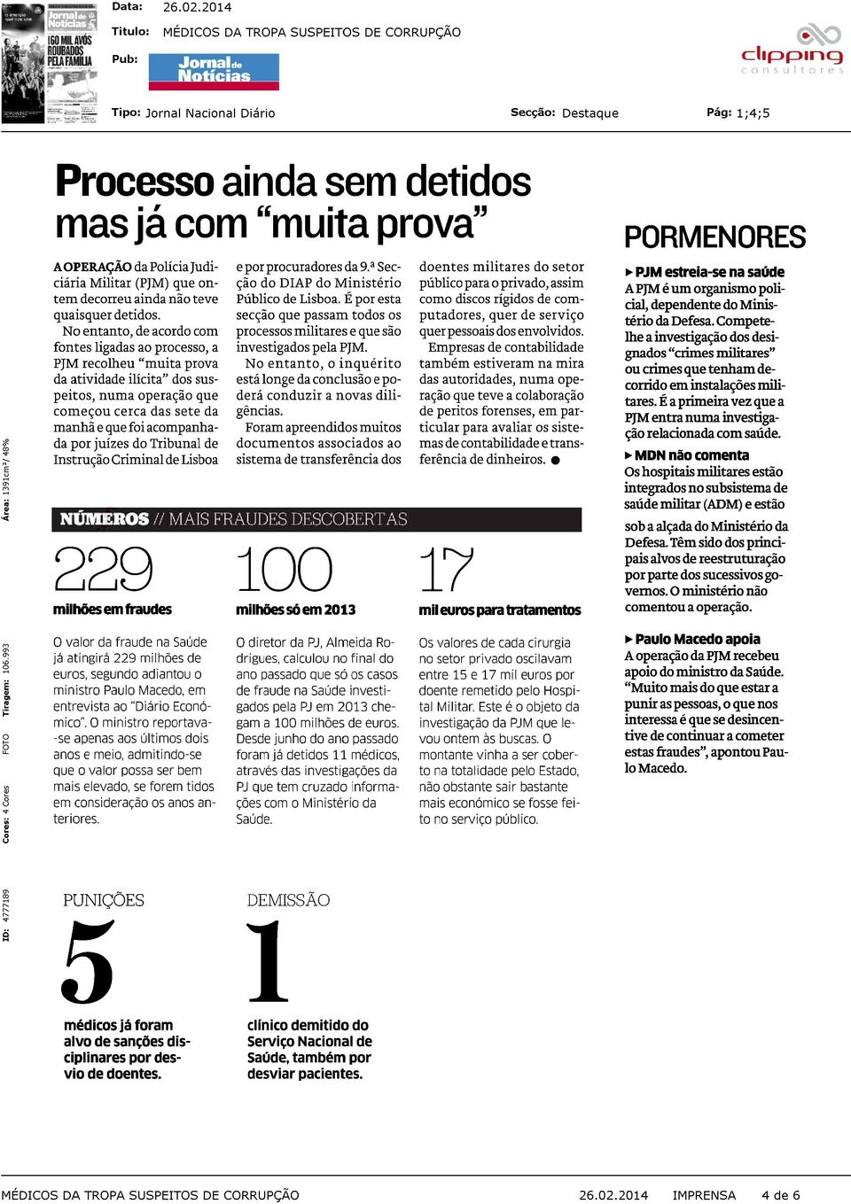 juizes do Tribunal de Instrução Criminal de Lisboa 229 milhões em fraudes e por procuradores da 9. a Secção do DIAP do Ministério Público de Lisboa.