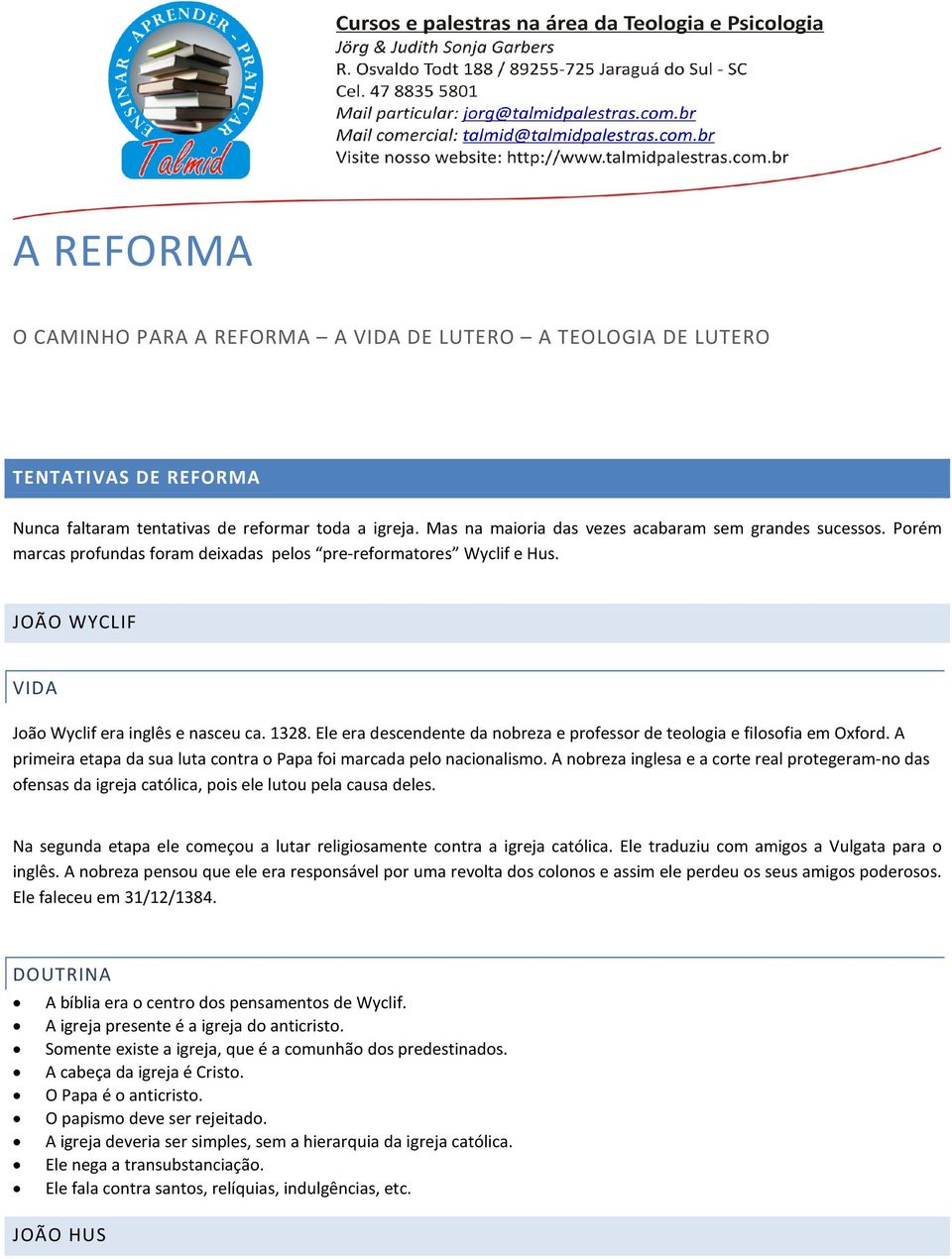 Ele era descendente da nobreza e professor de teologia e filosofia em Oxford. A primeira etapa da sua luta contra o Papa foi marcada pelo nacionalismo.