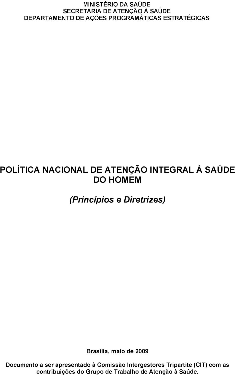 (Princípios e Diretrizes) Brasília, maio de 2009 Documento a ser apresentado à