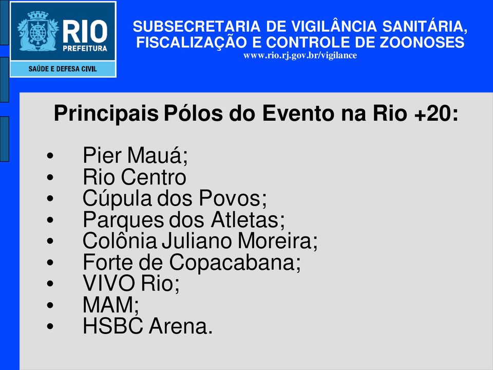 +20: Pier Mauá; Rio Centro Cúpula dos Povos;