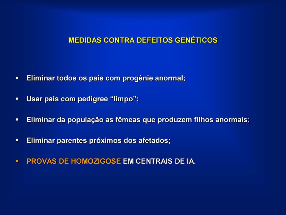 população as fêmeas que produzem filhos anormais; Eliminar