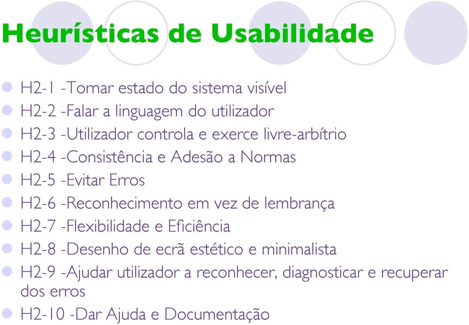 -Reconhecimento em vez de lembrança H2-7 -Flexibilidade e Eficiência H2-8 -Desenho de ecrã estético e