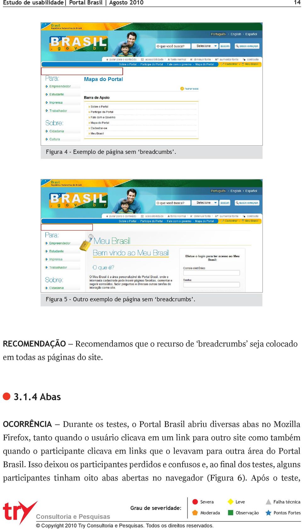 4 Abas OCORRÊNCIA Durante os testes, o Portal Brasil abriu diversas abas no Mozilla Firefox, tanto quando o usuário clicava em um link para outro site