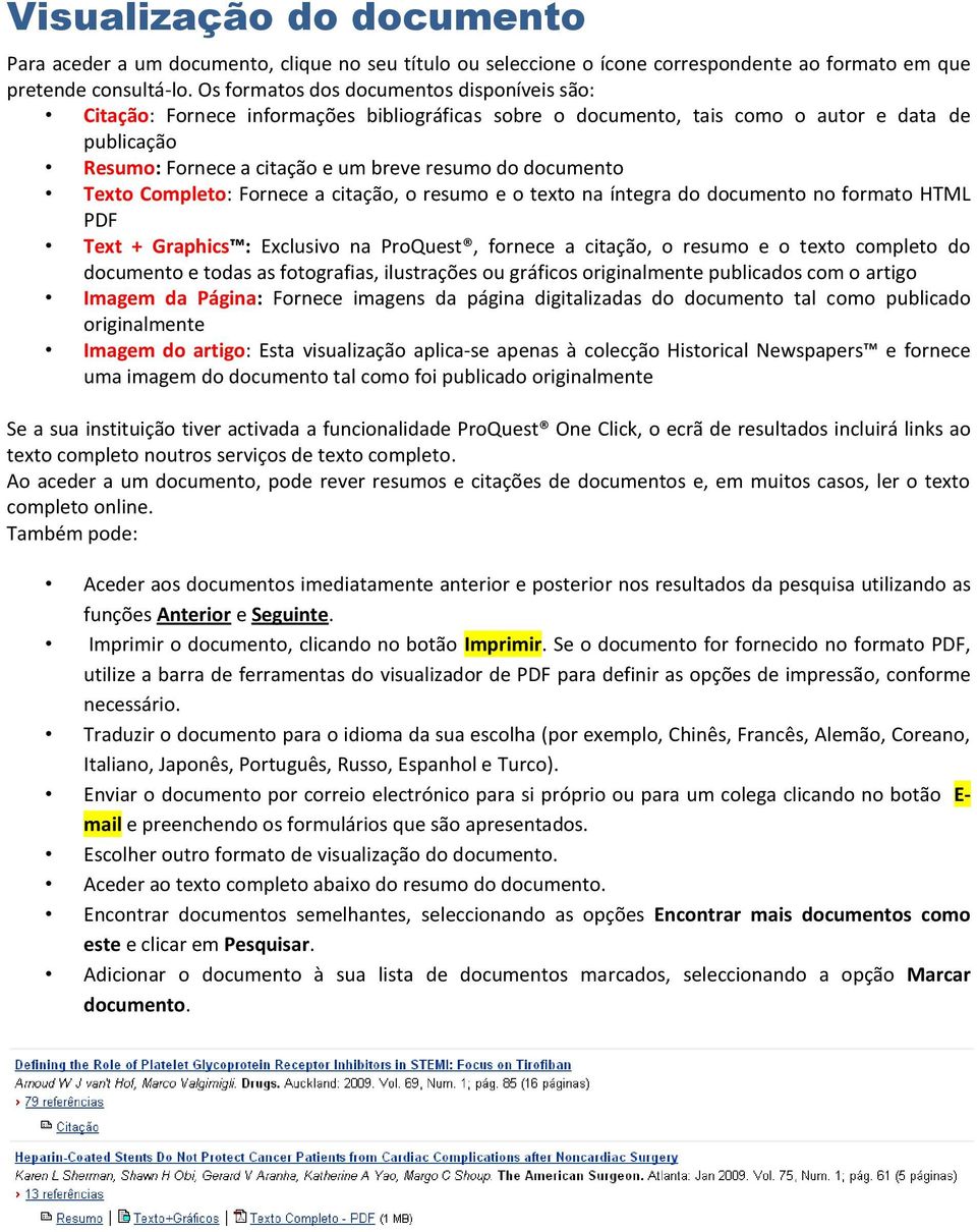 documento Texto Completo: Fornece a citação, o resumo e o texto na íntegra do documento no formato HTML PDF Text + Graphics : Exclusivo na ProQuest, fornece a citação, o resumo e o texto completo do