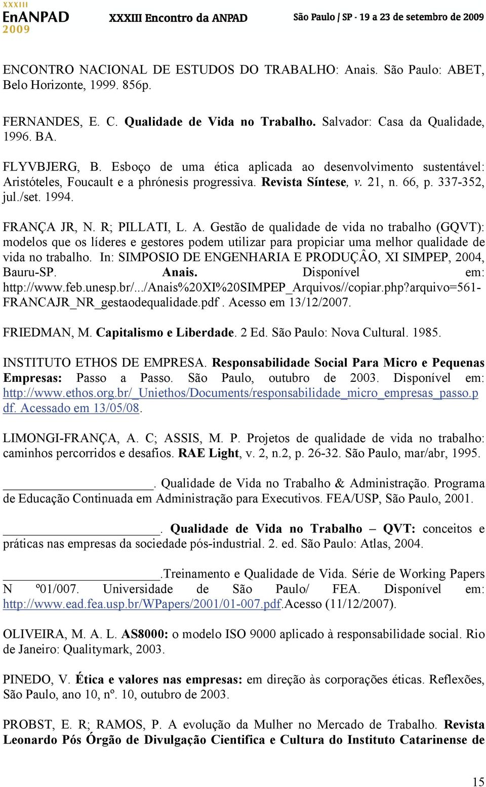 istóteles, Foucault e a phrónesis progressiva. Revista Síntese, v. 21, n. 66, p. 337-352, jul./set. 1994. FRANÇA JR, N. R; PILLATI, L. A.