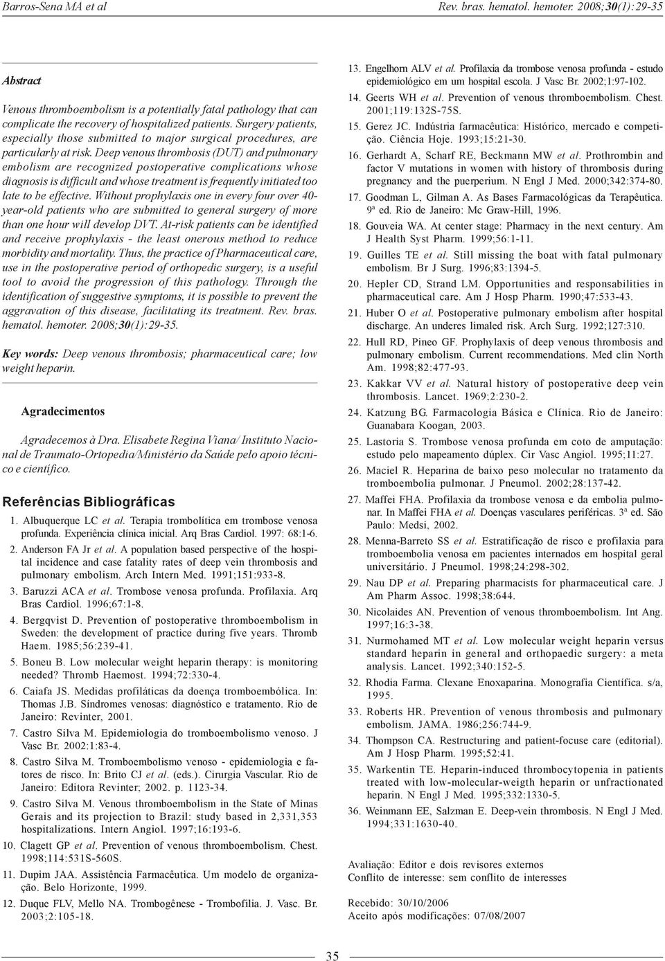 Deep venous thrombosis (DUT) and pulmonary embolism are recognized postoperative complications whose diagnosis is difficult and whose treatment is frequently initiated too late to be effective.