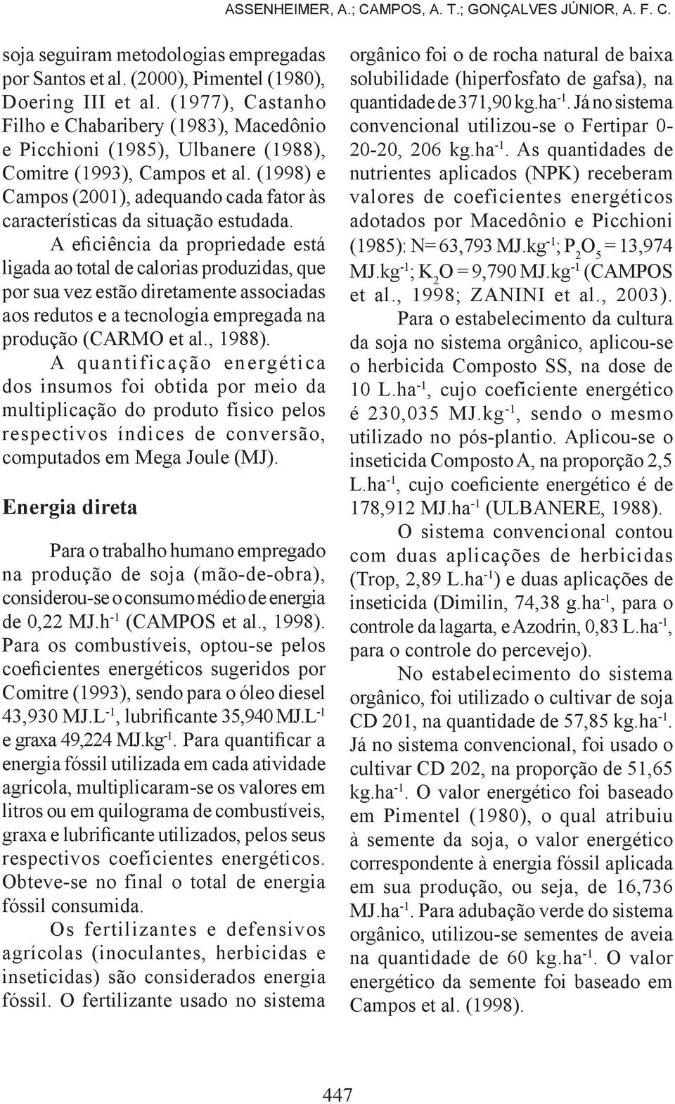 (1998) e Campos (2001), adequando cada fator às características da situação estudada.