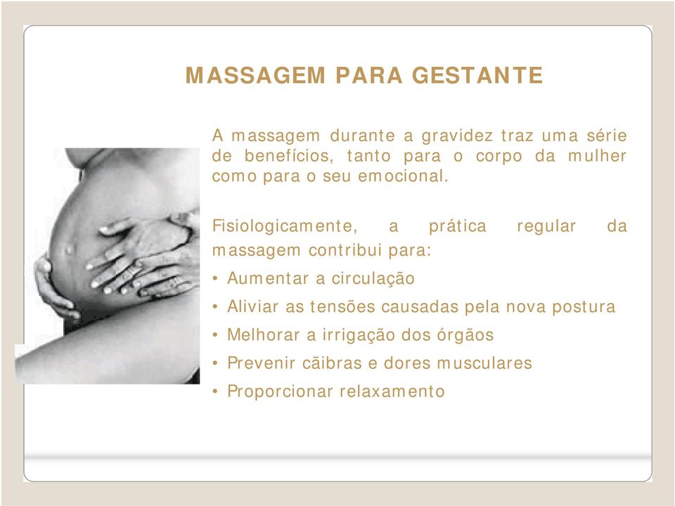 Fisiologicamente, a prática regular da massagem contribui para: Aumentar a circulação