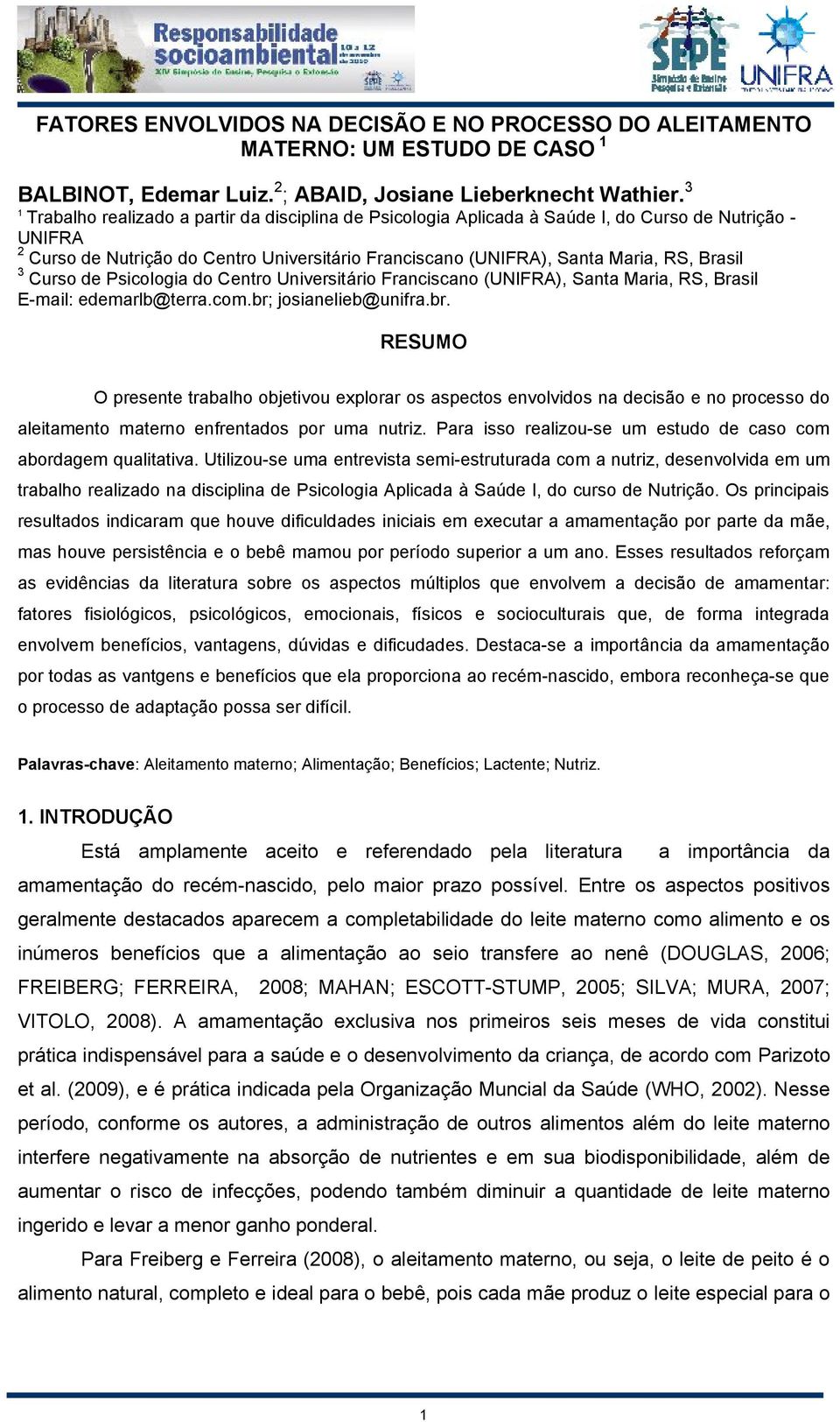 3 Curso de Psicologia do Centro Universitário Franciscano (UNIFRA), Santa Maria, RS, Brasil E-mail: edemarlb@terra.com.br;