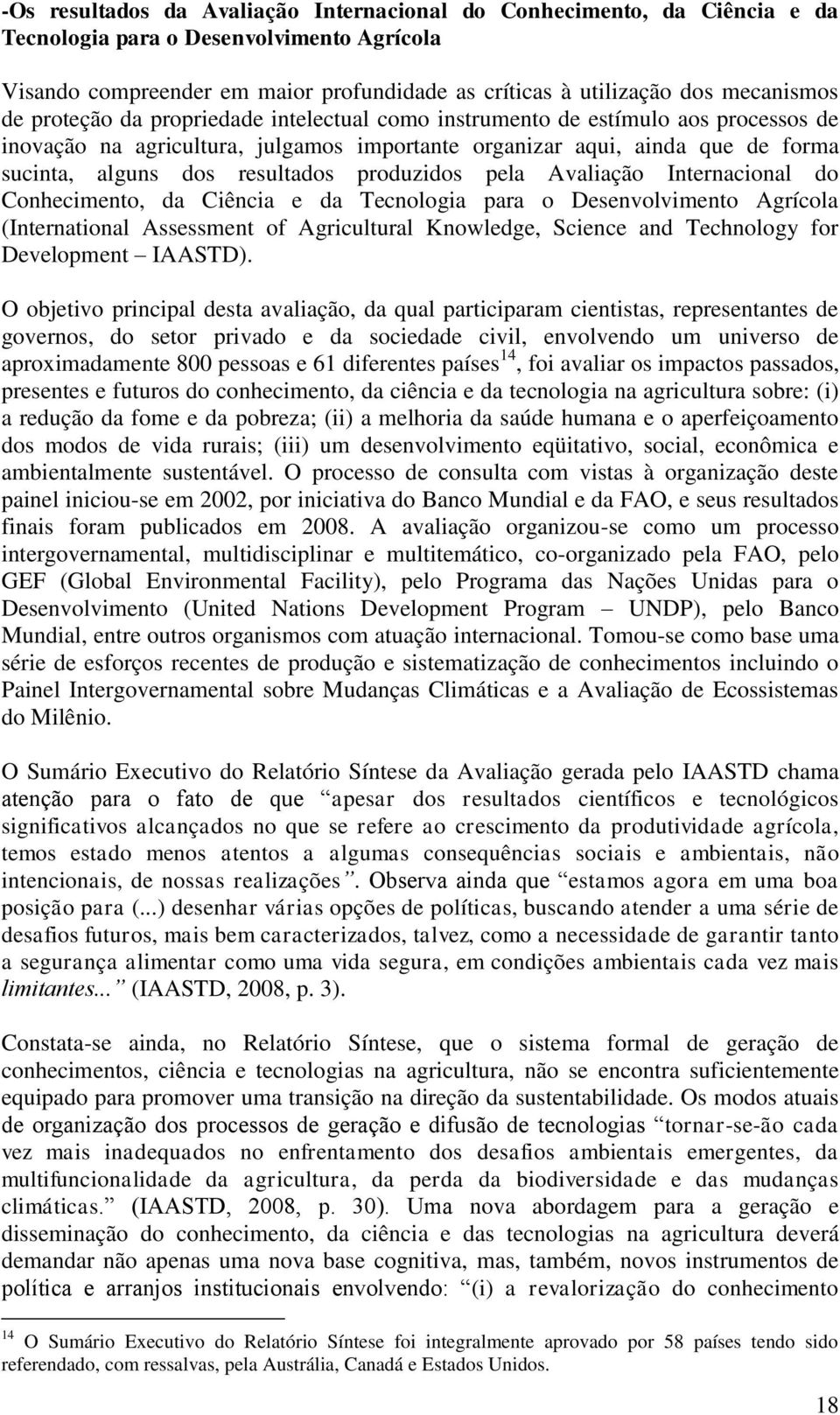 produzidos pela Avaliação Internacional do Conhecimento, da Ciência e da Tecnologia para o Desenvolvimento Agrícola (International Assessment of Agricultural Knowledge, Science and Technology for