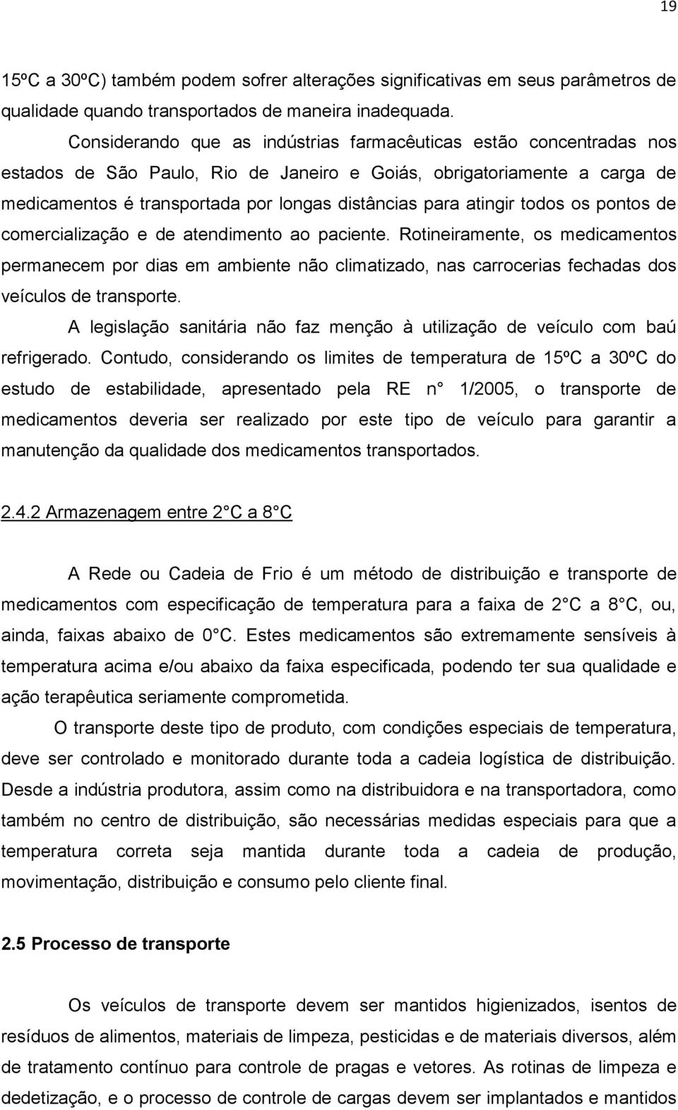 atingir todos os pontos de comercialização e de atendimento ao paciente.