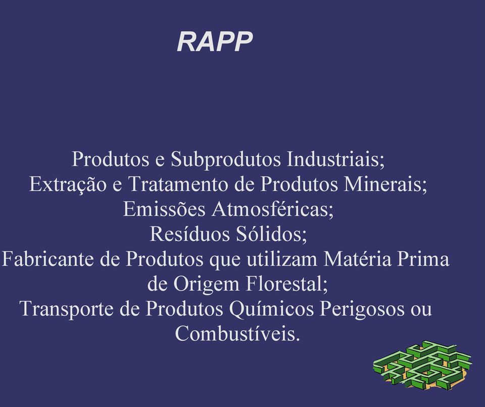 Fabricante de Produtos que utilizam Matéria Prima de Origem