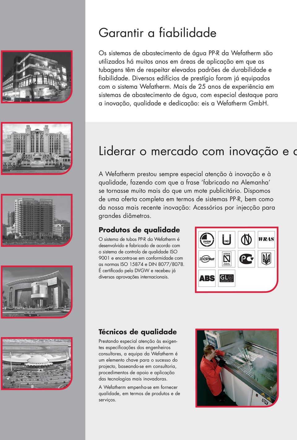 Mais e 25 anos e experiência em sistemas e abastecimento e água, com especial estaque para a inovação, qualiae e eicação: eis a Wefatherm GmbH.