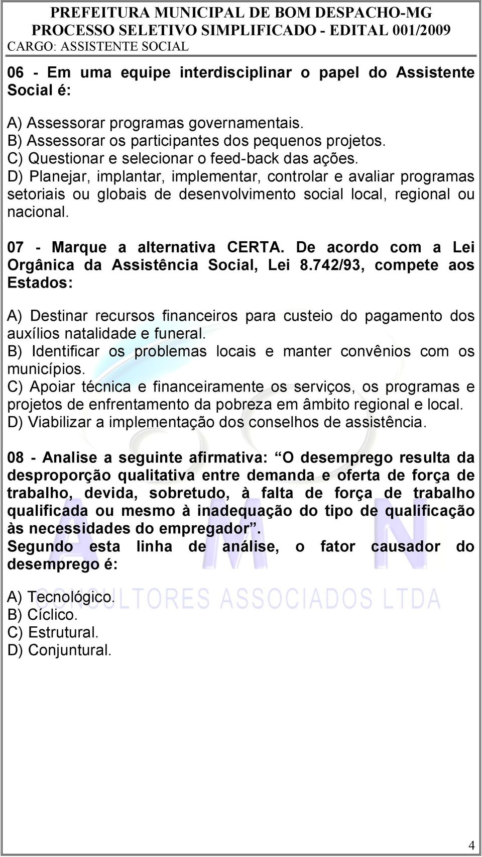 07 - Marque a alternativa CERTA. De acordo com a Lei Orgânica da Assistência Social, Lei 8.