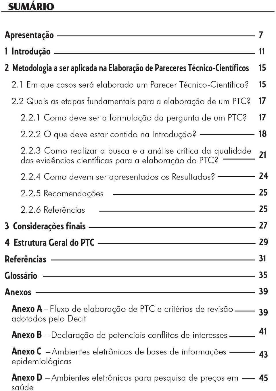 2.2.4 Como devem ser apresentados os Resultados? 2.2.5 Recomendações 2.2.6 Referências 3 Considerações finais 4 Estrutura Geral do PTC Referências Glossário Anexos Anexo A Fluxo de elaboração de PTC