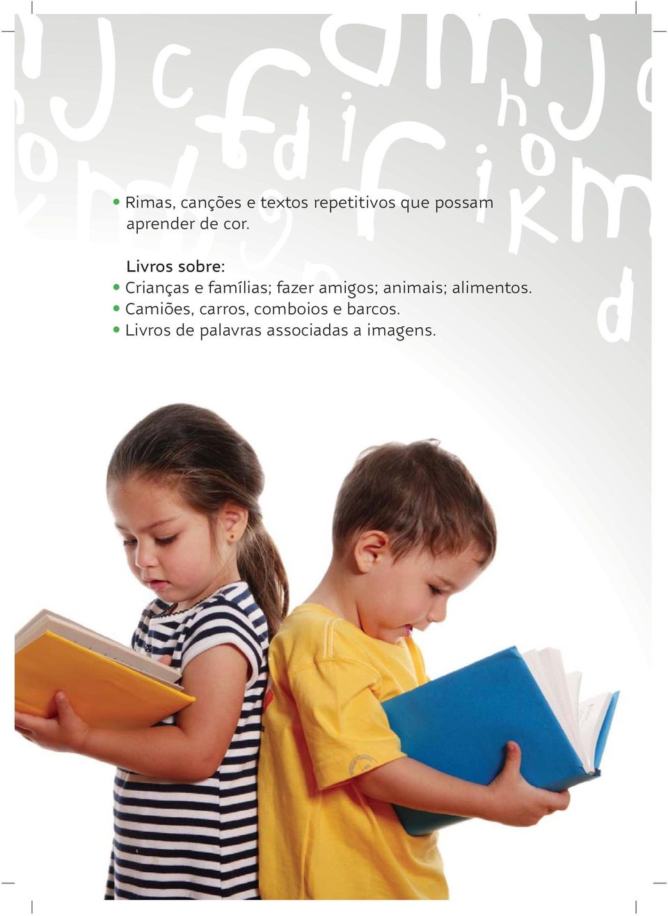 Livros sobre: Crianças e famílias; fazer amigos;