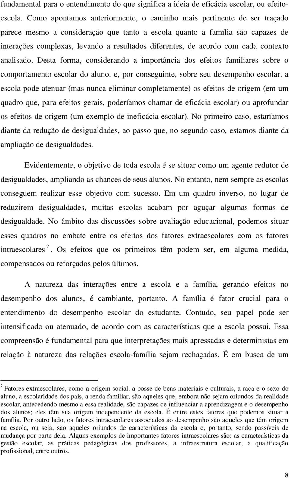 diferentes, de acordo com cada contexto analisado.