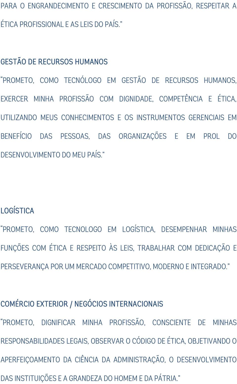 GERENCIAIS EM BENEFÍCIO DAS PESSOAS, DAS ORGANIZAÇÕES E EM PROL DO DESENVOLVIMENTO DO MEU PAÍS.