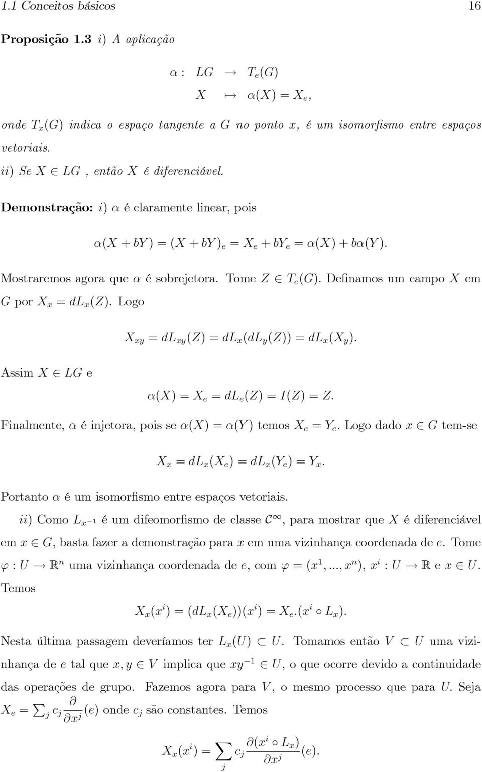 Tome Z 2 T e (G): De namos um campo X em G por X x = dl x (Z).