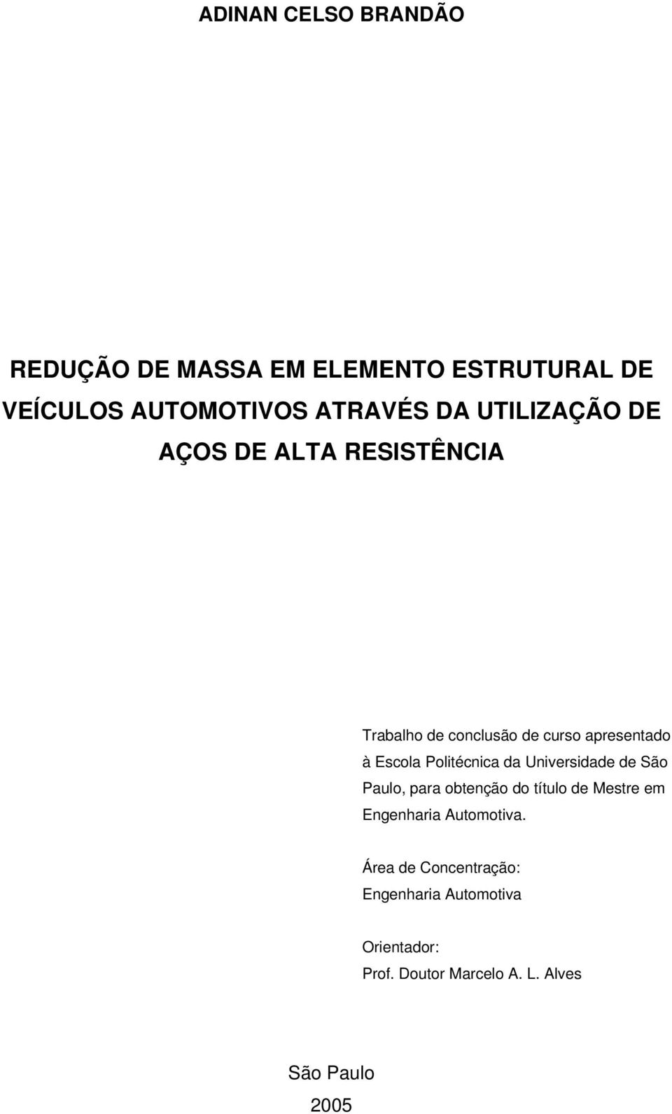 Politécnica da Universidade de São Paulo, para obtenção do título de Mestre em Engenharia