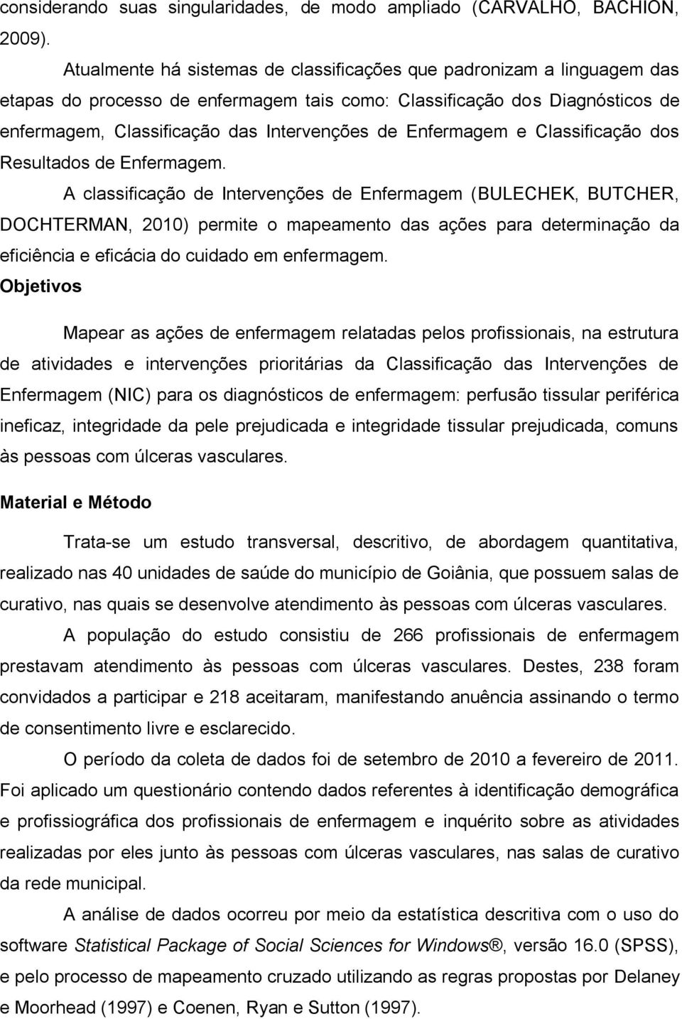 Enfermagem e Classificação dos Resultados de Enfermagem.