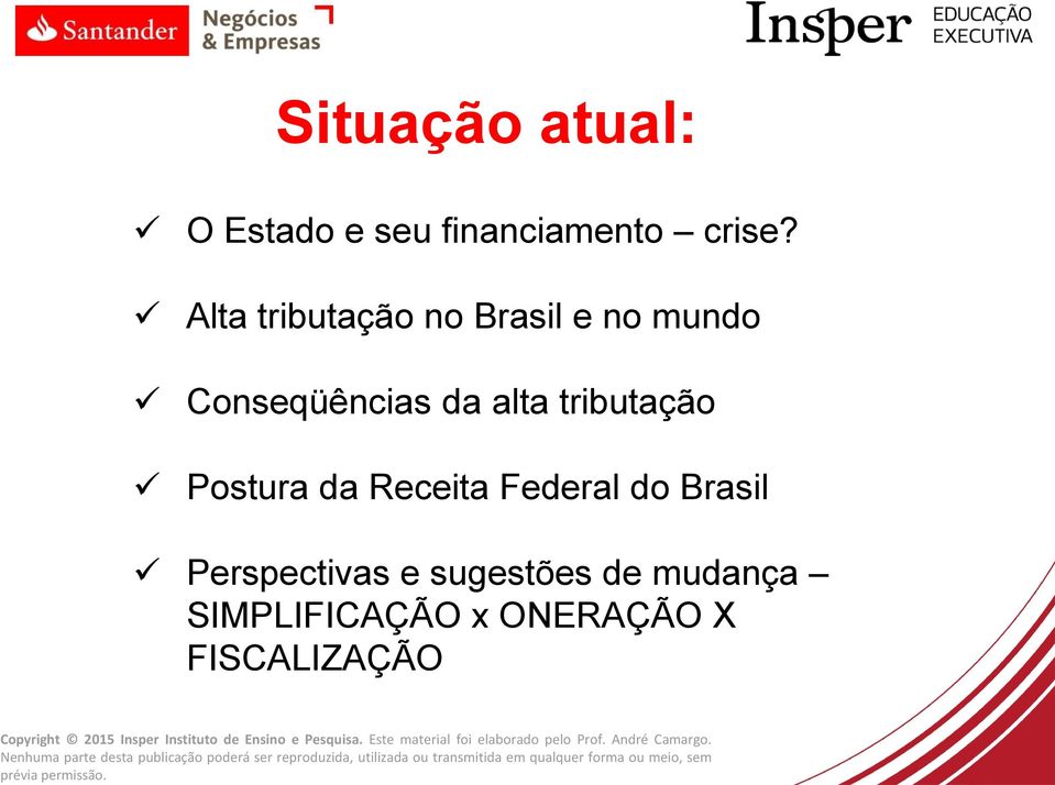 Alta tributação no Brasil e no mundo Conseqüências da alta