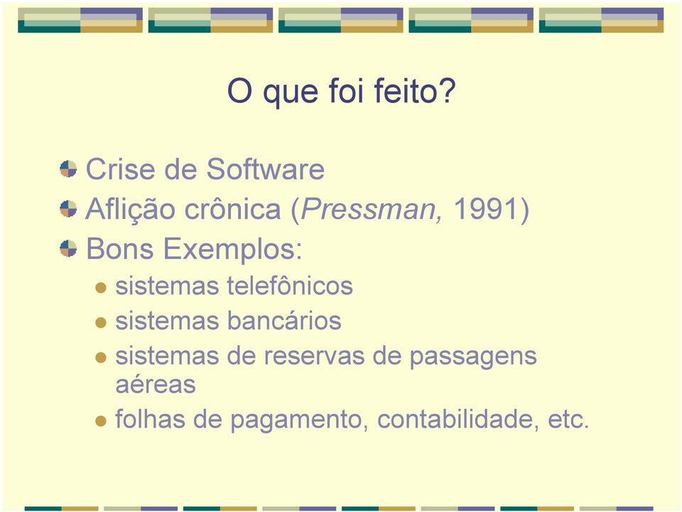 Bons Exemplos: sistemas telefônicos sistemas